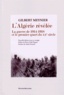 Gilbert Meynier - L'Algérie révélée - La guerre de 1914-1918 et le premier quart du XXe siècle.