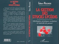 LA GESTION DES STOCKS LYCEENS. Idéologies, pratiques scolaires et interdit de penser