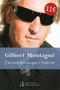 Gilbert Montagné - J'ai toujours su que c'était toi.