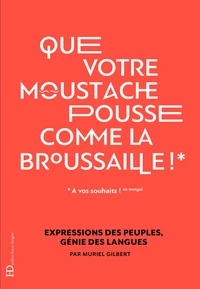 "Que votre moustache pousse comme la broussaille !"