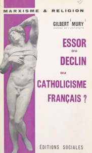 Gilbert Mury - Essor ou déclin du catholicisme français ?.