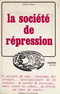 Gilbert Mury et Gérard Adam - La société de répression.