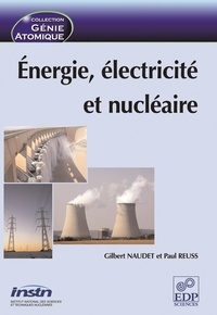 Gilbert Naudet et Paul Reuss - Energie, électricité et nucléaire.