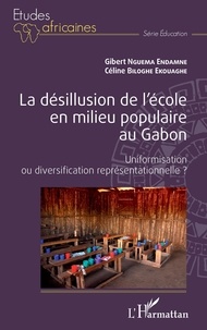 Gilbert Nguema et Ekouaghe céline Biloghe - La désillusion de l'école en milieu populaire au Gabon - Uniformisation ou diversification représentationnelle ?.