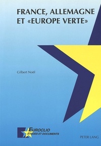 Gilbert Noël - France, Allemagne et «Europe verte».