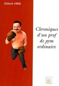 Gilbert Orsi - Chroniques d'un prof de gym ordinaire.