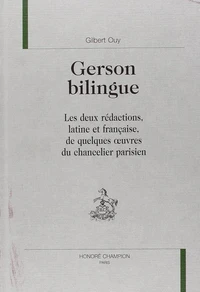 Gerson bilingue : les deux rédactions, latine et française, de quelques oeuvres du chansonnier parisien