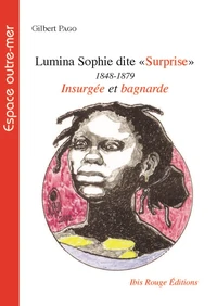 L'histoire tragique de Marie-Philomène Roptus dite Lumina Sophie dite Surprise (1848-1879)