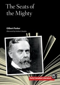 Gilbert Parker et Andrea Cabajsky - The Seats of the Mighty.