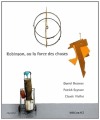 Gilbert Perlein et Bernard Ceysson - Robinson, ou la force des choses.