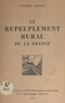 Gilbert Perroy - Le repeuplement rural de la France - Avec 1 carte et 2 graphiques hors texte.