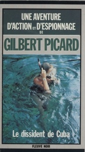 Gilbert Picard - Le Dissident de Cuba.