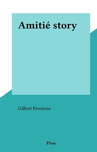 Gilbert Prouteau - Amitié story.
