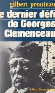 Gilbert Prouteau - Le dernier défi de Georges Clemenceau.