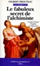 Gilbert Prouteau - Le fabuleux secret de l'alchimiste - Nicolas Flamel prophète ou imposteur.