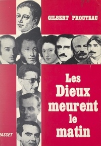 Gilbert Prouteau - Les Dieux meurent le matin.