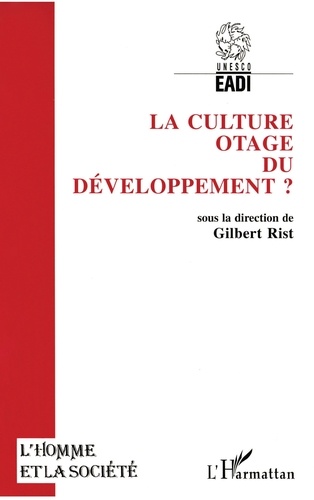 Gilbert Rist - La culture, otage du développement ?.