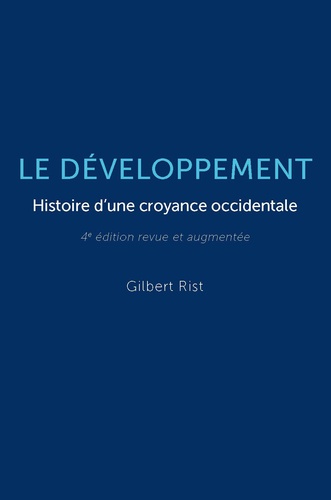 Le développement. Histoire d'une croyance occidentale 4e édition revue et augmentée