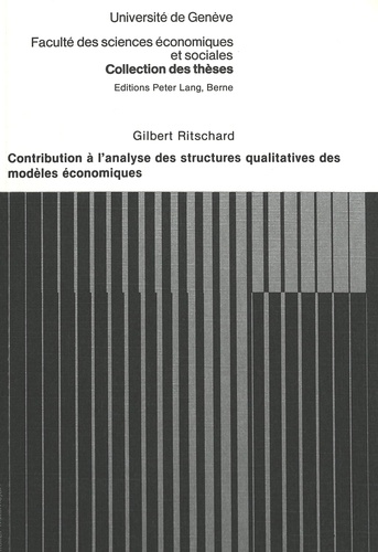 Gilbert Ritschard - Contribution à l'analyse des structures qualitatives des modèles économiques.