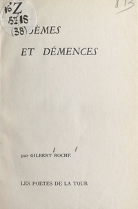 Gilbert Roche - Poèmes et démences.