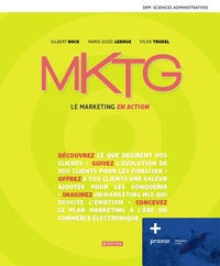 Gilbert Rock et Marie-Josée Ledoux - MKTG Le marketing en action - Manuel + Version numérique 12 mois + Simulation Praxar Jeu Vidéo.
