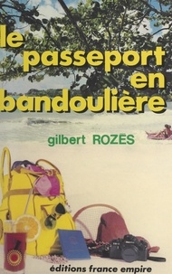 Gilbert Rozès - Le passeport en bandoulière.