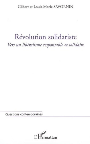 Gilbert Savornin - Révolution solidariste : vers un libéralisme responsable et solidaire.