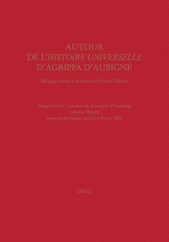 Autour de l'Histoire universelle d'Agrippa d'Aubigné. Mélanges à la mémoire d'André Thierry