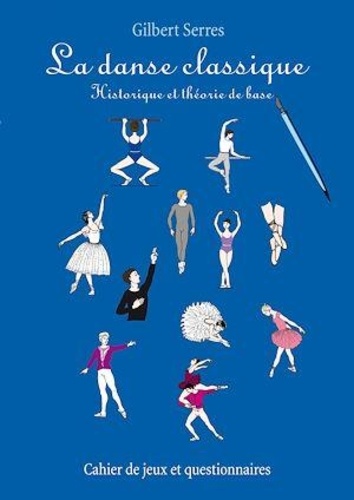 Gilbert Serres - La danse classique - Historique et théorie de base.