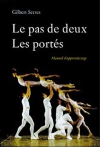 Gilbert Serres - Le Pas De Deux Et Les Portes. Manuel D'Apprentissage.