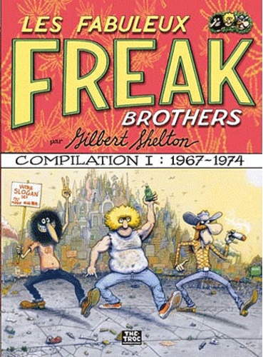 Gilbert Shelton et Dave Sheridan - Les Fabuleux Freak Brothers Compilation Tome 1 : 1967-1974.