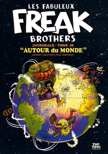 Gilbert Shelton et Paul Mavrides - Les Fabuleux Freak Brothers Intégrale tome 10 : Autour du monde.