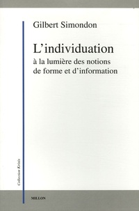 Gilbert Simondon - L'individuation à la lumière des notions de forme et d'information.