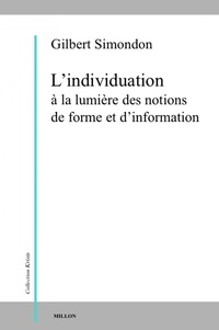 Gilbert Simondon - L'individuation à la lumière des notions de forme et d'information.