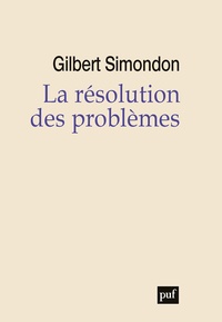 Gilbert Simondon - La résolution des problèmes.