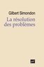 Gilbert Simondon - La résolution des problèmes.