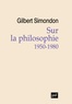 Gilbert Simondon - Sur la philosophie (1950-1980).