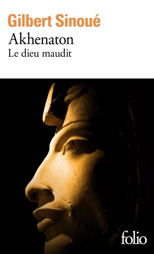 Akhenaton. Le dieu maudit