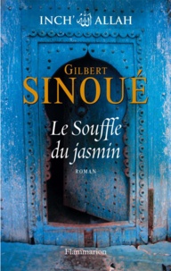 Gilbert Sinoué - Inch' Allah Tome 1 : Le Souffle du jasmin.