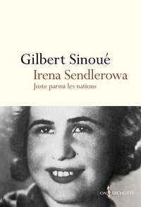 Gilbert Sinoué - Irena Sendlerowa - Juste parmi les nations.