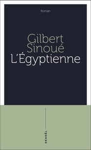 Gilbert Sinoué - L'Égyptienne.