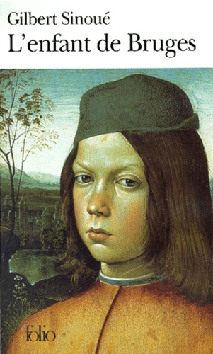 Gilbert Sinoué - L'Enfant De Bruges.