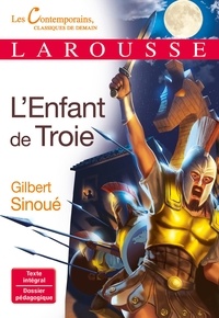 Gilbert Sinoué - L'Enfant de Troie.