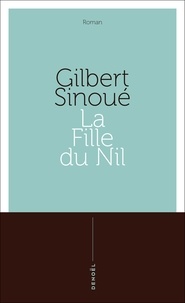 Gilbert Sinoué - La fille du Nil.