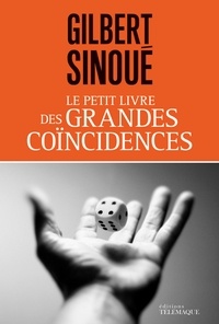 Gilbert Sinoué - Le petit livre des grandes coïncidences.