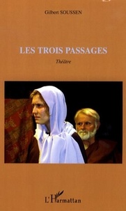 Gilbert Soussen - Les trois passages - Théâtre.