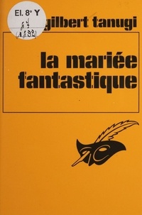 Gilbert Tanugi - La Mariée fantastique.