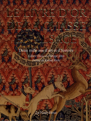 Gilbert Titeux - Le livre d'or de la chasse en Alsace - Deux mille ans d'art et d'histoire.