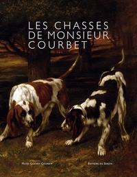 Gilbert Titeux - Les Chasses de Monsieur Courbet.