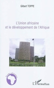 Gilbert Toppé - L'Union africaine et le développement de l'Afrique.